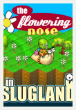 The Flowering Nose in Slugland