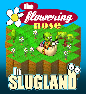 The Flowering Nose in Slugland